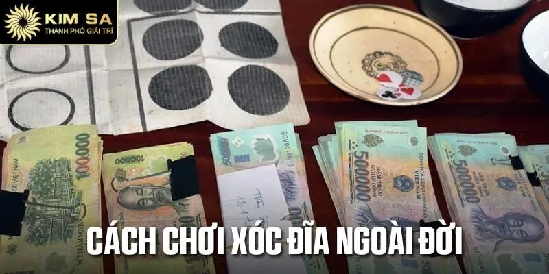 Cách Chơi Xóc Đĩa Ngoài Đời - Bí Quyết Hốt Bạc Từ Cao Thủ