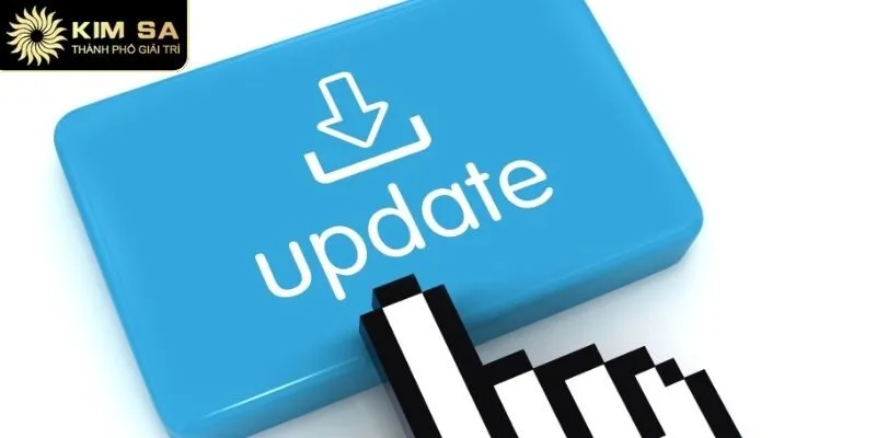 Cập nhật thường xuyên để có trải nghiệm trơn tru