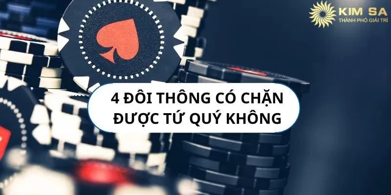 4 đôi thông chặt được gì và câu hỏi thường gặp