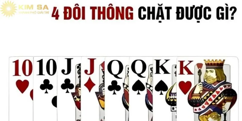 4 Đôi Thông Chặt Được Gì Và Chiến Thuật Ít Ai Biết